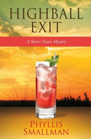 [A Sherri Travis Mystery 05] • Highball Exit